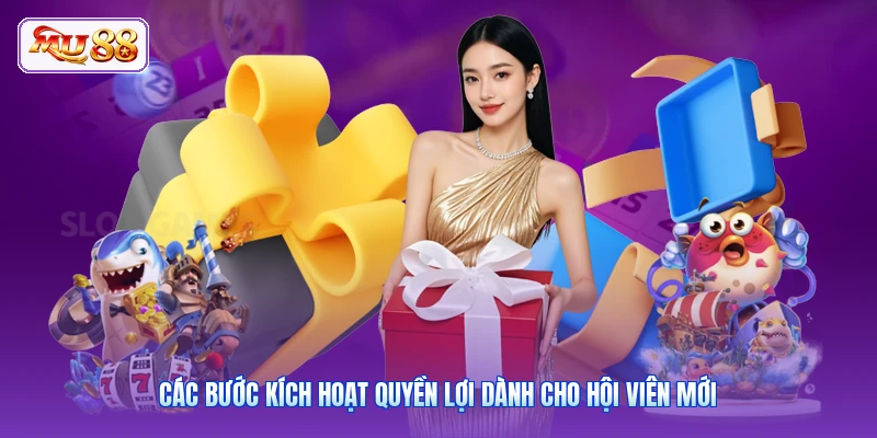 Các bước kích hoạt quyền lợi dành cho hội viên mới