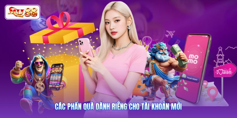 Các phần quà dành riêng cho tài khoản mới