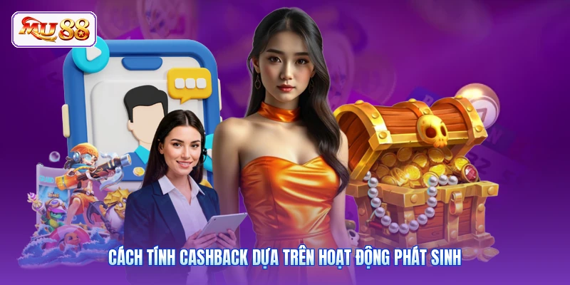 Cách tính cashback dựa trên hoạt động phát sinh