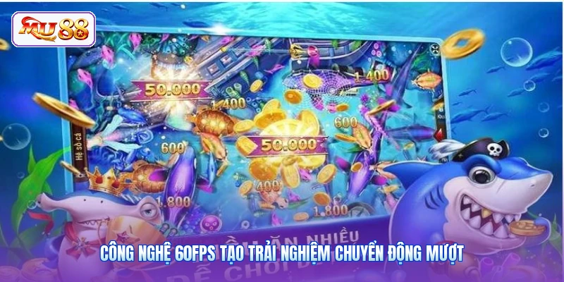 Công nghệ 60FPS tạo trải nghiệm chuyển động mượt