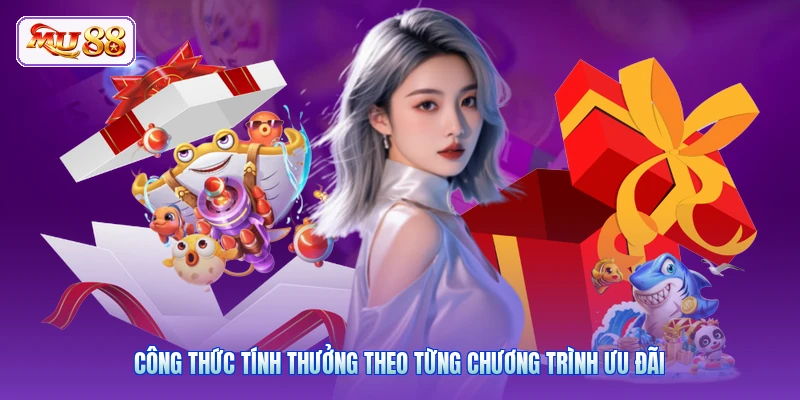 Công thức tính thưởng theo từng chương trình ưu đãi