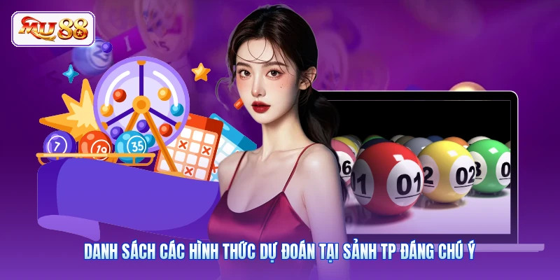 Danh sách các hình thức dự đoán tại sảnh TP đáng chú ý