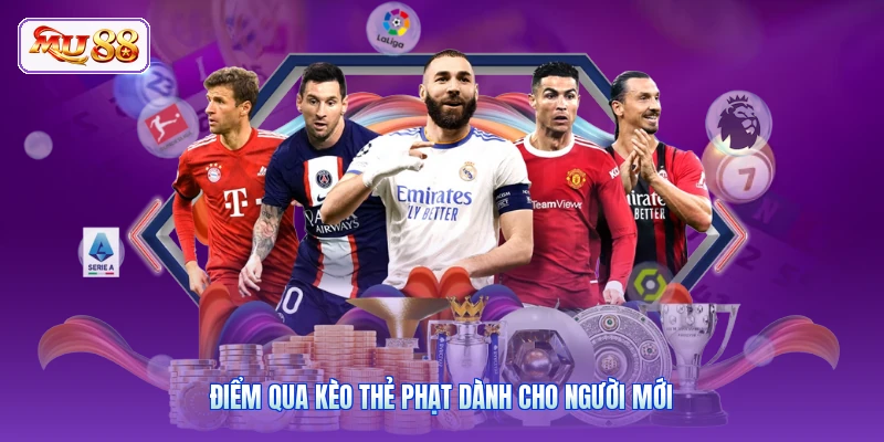 Điểm qua kèo thẻ phạt dành cho người mới