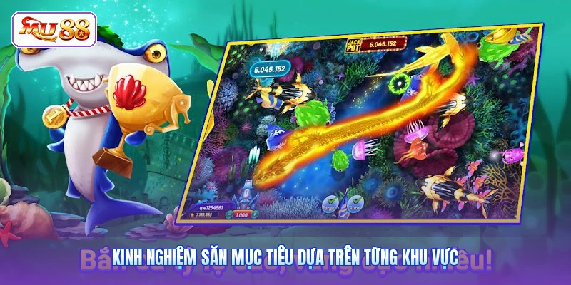 Kinh nghiệm săn mục tiêu dựa trên từng khu vực