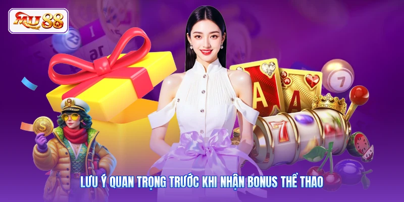 Lưu ý quan trọng trước khi nhận bonus thể thao