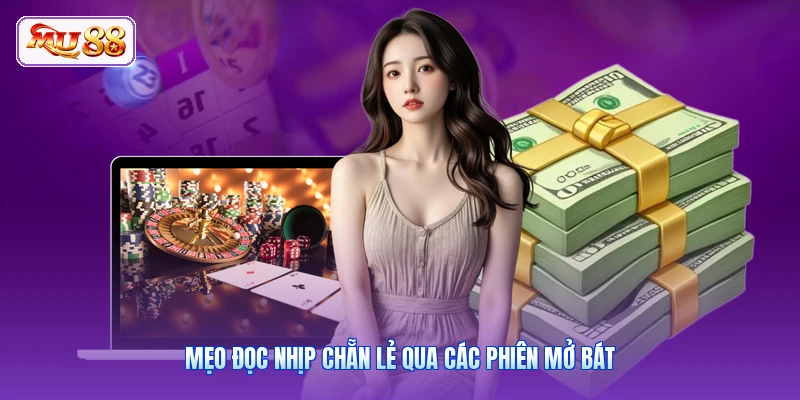 Mẹo đọc nhịp chẵn lẻ qua các phiên mở bát