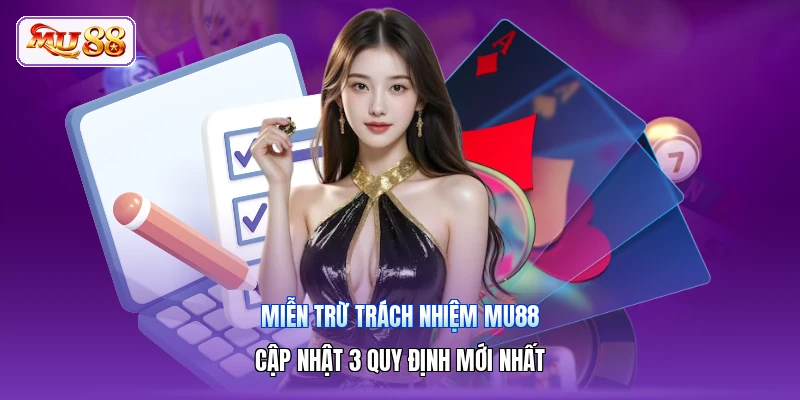 Miễn Trừ Trách Nhiệm MU88 | Cập Nhật 3 Quy Định Mới Nhất