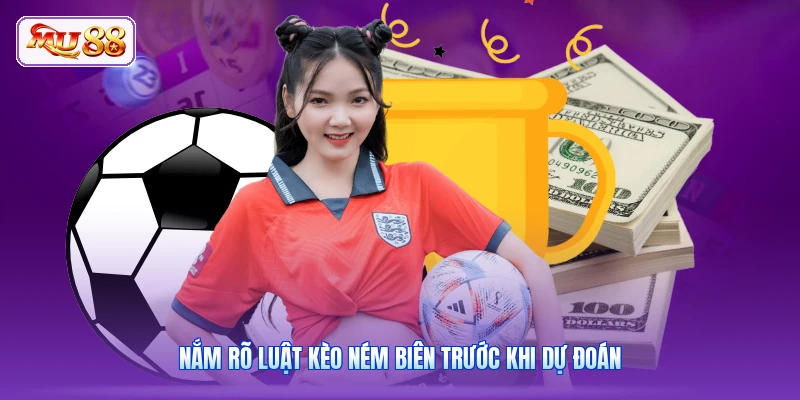 Nắm rõ luật kèo ném biên trước khi dự đoán