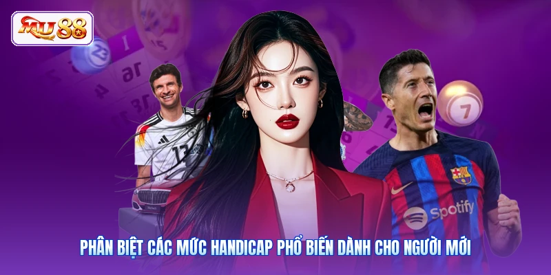 Phân biệt các mức handicap phổ biến dành cho người mới