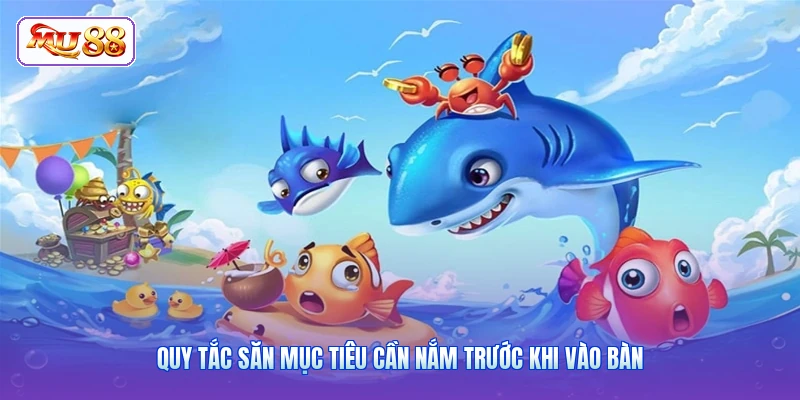 Quy tắc săn mục tiêu cần nắm trước khi vào bàn