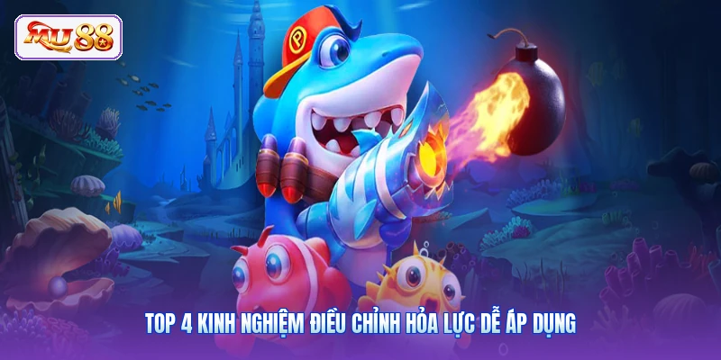 Top 4 kinh nghiệm điều chỉnh hỏa lực dễ áp dụng