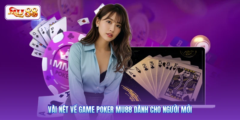 Vài nét về game Poker MU88 dành cho người mới
