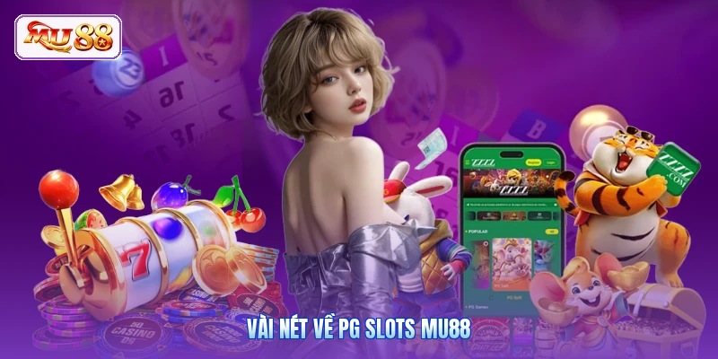Vài nét về PG Slots MU88